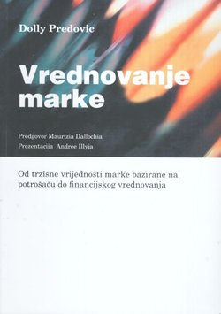 Vrednovanje marke. Od tržišne vrijednosti marke temeljene na potrošaču do financijskog vrednovanja