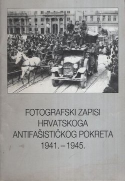 Fotografski zapisi Hrvatskoga antifašističkog pokreta 1941.-1945.