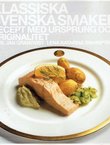 Klassiska svenska smaker. Recept med ursprung och originalitet
