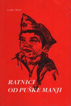 Ratnici od puške manji. Kazivanje o prvoj oružanoj pionirskoj partizanskoj četi iz Divosela