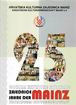 25 godina Hrvatske kulturne zajednice Mainz / 25 Jahre der Kroatischen Kulturgemeinschaft Mainz