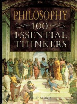 Philosophy. 100 Essential Thinkers