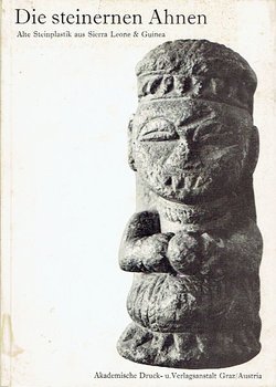 Die steinernen Ahnen. Alte Steinplastik aus Sierra Leone & Guinea