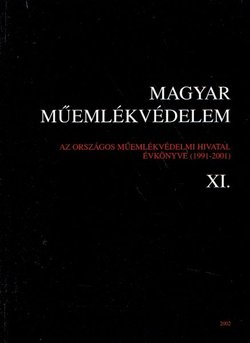 Magyar Műemlékvédelem XI. Az Országos Műemlékvédelmi Hivatal évkönyve (1991–2001)