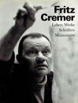 Fritz Cremer. Leben - Werke - Schriften - Meinungen (2. verbesserte Auf.)