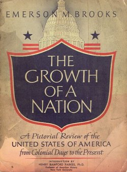 The Growth of a Nation. A Pictorial Review of the United States of America from Colonial Days to the Present