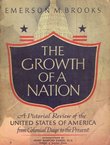 The Growth of a Nation. A Pictorial Review of the United States of America from Colonial Days to the Present