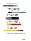 Integracija azilanata u hrvatsko društvo. Kulturnoantropološka studija
