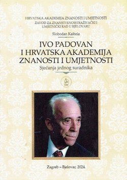 Ivo Padovan i Hrvatska akademija znanosti i umjetnosti. Sjećanja jednog suradnika