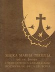 Djelo Božje. Majka Marija Terezija od sv. Josipa utemeljiteljica Karmelićanki Božanskog Srca Isusova