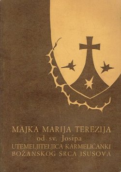 Djelo Božje. Majka Marija Terezija od sv. Josipa utemeljiteljica Karmelićanki Božanskog Srca Isusova
