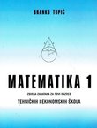Matematika 1. Zbirka zadataka za prvi razred tehničkih i ekonomskih škola
