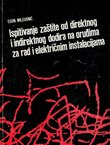Ispitivanje zaštite od direktnog i indirektnog dodira na oruđima za rad i električnim instalacijama (4.izmijenj.dop.izd.)