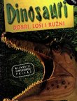 Dinosauri. Dobri, loši i ružni