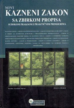 Novi kazneni zakon sa zbirkom propisa, sudskom praksom i praktičnim primjerima