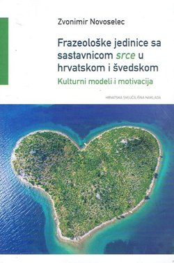 Frazeološke jedinice sa sastavnicom srce u hrvatskom i švedskom. Kulturni modli i motivacije