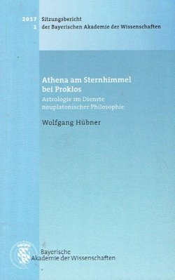 Athena am Sternhimmel bei Proklos. Astrologie im Dienste neuplatonischer Philosophie