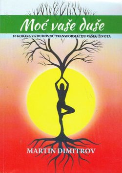 Moć vaše duše. 10 koraka za duhovnu transformaciju vašeg života