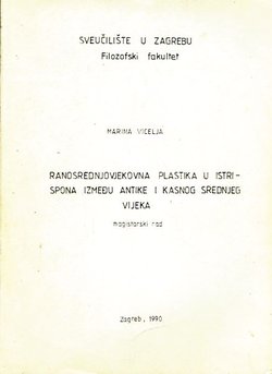 Ranosrednjovjekovna plastika u Istri - spona između antike i kasnog srednjeg vijeka (magistarski rad)