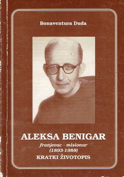 Aleksa Benigar. Franjevac - misionar (1893-1988). Kratki životopis