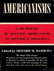 Americanisms. A Dictionary of Selected Americanisms on Historical Principles
