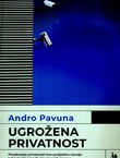 Ugrožena privatnost. Preobrazba privatnosti kao posljedica razvoja tehnologije i novih sigurnosnih izazova