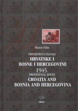 Privremena izdanja Hrvatske i Bosne i Hercegovine 1945 / Provisional Issues of Croatia and Bosnia and Hercegovina 1945.