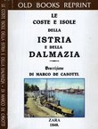 Le cote e isole della Istria e della Dalmazia (ristampa da 1840)