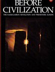 Before Civilization. The Radiocarbon Revolution and Prehistoric Europe