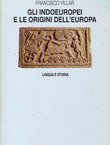 Gli Indoeuropei e le origini dell'Europa. Lingua e storia
