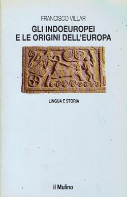 Gli Indoeuropei e le origini dell'Europa. Lingua e storia