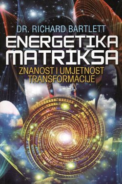 Energetika matriksa. Znanost i umjetnost transformacije
