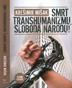 Smrt transhumanizmu, sloboda narodu! (6.proš.izd.)