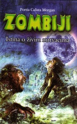 Zombiji. Istina o živim mrtvacima