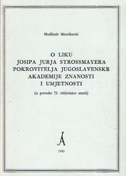 O liku Josipa Jurja Strossmayera pokrovitelja Jugoslavenske akademije znanosti i umjetnosti