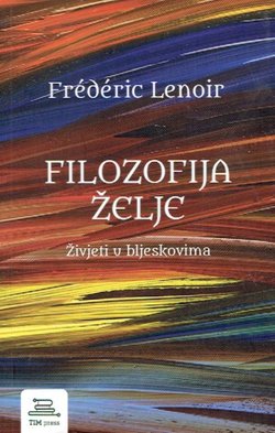 Filozofija želje. Živjeti u bljeskovima
