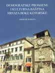 Demografske promjene i kulturna baština Hrvata Boke Kotorske. Zbornik radova