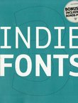 Indie Fonts 3. A Compendium of Digital Type from Independent Foundries