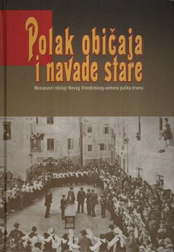 Polak običaja i navade stare. Mesopusni običaji Novog Vinodolskog - usmena pučka drama + CD