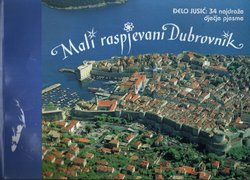 Mali raspjevani Dubrovnik. 34 najdraže dječje pjesme