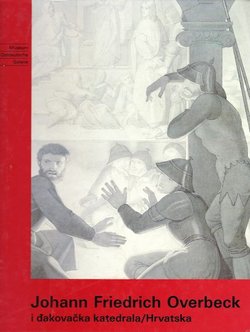 Johann Friedrich Overbeck i đakovačka katedrala/Hrvatska / Johann Friedrich Overbeck und die Kathedrale von Djakovo/Kroatien