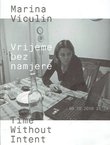 Vrijeme bez namjere / Time Without Intent