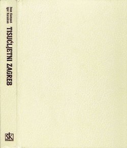 Tisućljetni Zagreb od davnih naselja do suvremenog velegrada