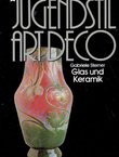 Jugendstil. Art deco II. Glas und Keramik