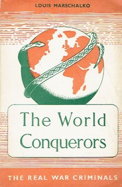 The World Conquerors. The Real War Criminals