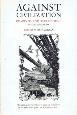 Against Civilization: Readings and Reflections
