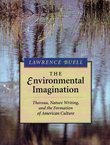 The Environmental Imagination. Thoreau, Nature Writing, and the Formation of American Culture
