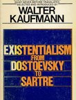 Existentialism from Dostoevsky to Sartre