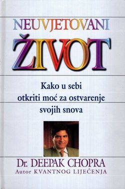Neuvjetovani život. Kako u sebi otkriti moć za ostvarenje svojih snova