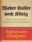 Weder Kaiser noch König. Der untergang der habsburgischen Monarchie